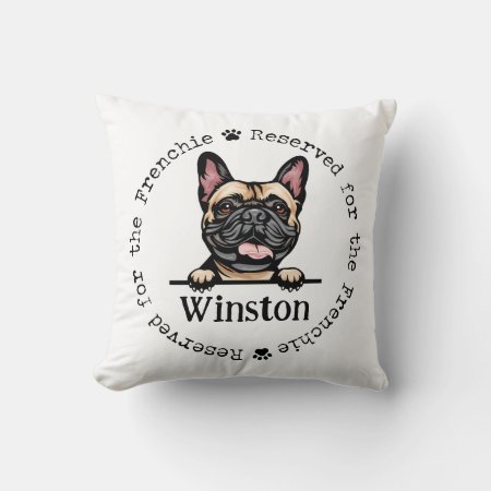 Frenchie Reserved For The Dog Pillow - Bulldog