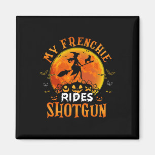 Frenchie Rides Shotgun French Bulldog Lover Hallow Magnet