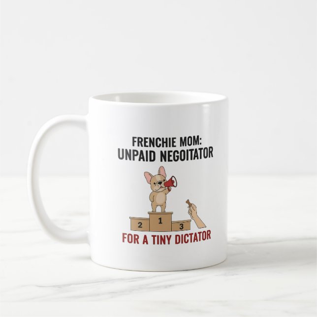 Frenchie Tiny Dictator Funny Dog Mom Gift Coffee Mug (Left)