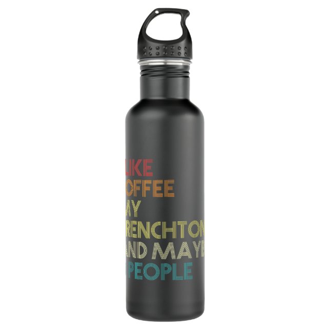 Frenchton Dog Owner Coffee Lovers Funny Quote Vint Stainless Steel Water Bottle (Front)