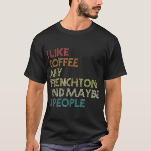 Frenchton Dog Owner Coffee Lovers Funny Quote Vint T_Shirt