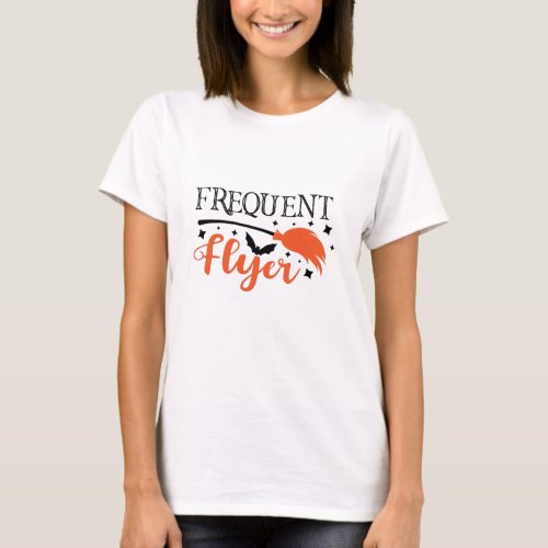 Frequent Flyer Funny Halloween Slogan T_Shirt