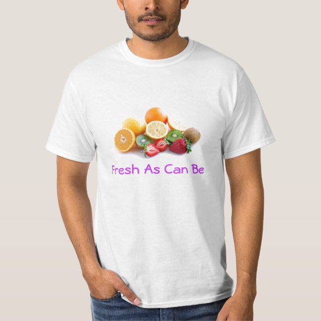 Fresh As Can Be T-Shirt (Front)