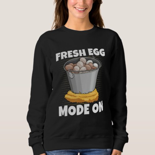 Fresh Egg Mode On Quote for a Chicken grower Sweatshirt
