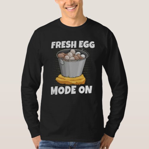 Fresh Egg Mode On Quote for a Chicken grower   T_Shirt