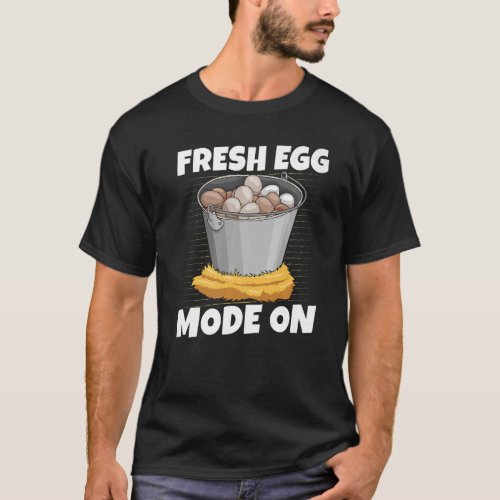 Fresh Egg Mode On Quote for a Chicken grower   T_Shirt