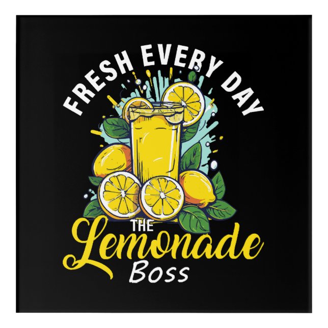 Fresh Every Day The Lemonade Boss Acrylic Print (Front)