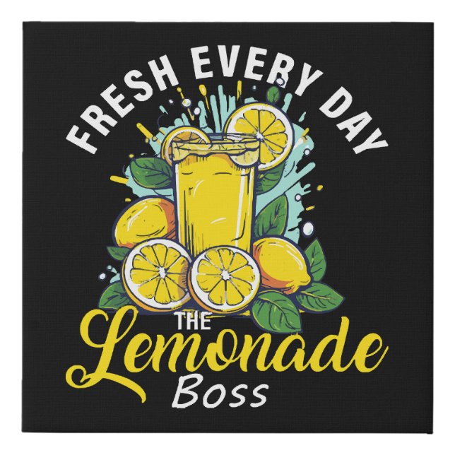 Fresh Every Day The Lemonade Boss Faux Canvas Print (Front)
