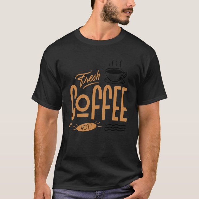Fresh Hot Coffee Cool Coffee Design T-Shirt (Front)