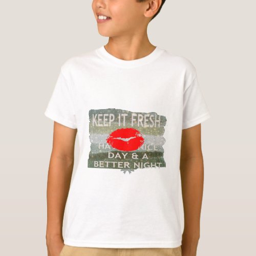 Fresh Lips Uplifting Vibes Keep It Fresh  Nice T_Shirt