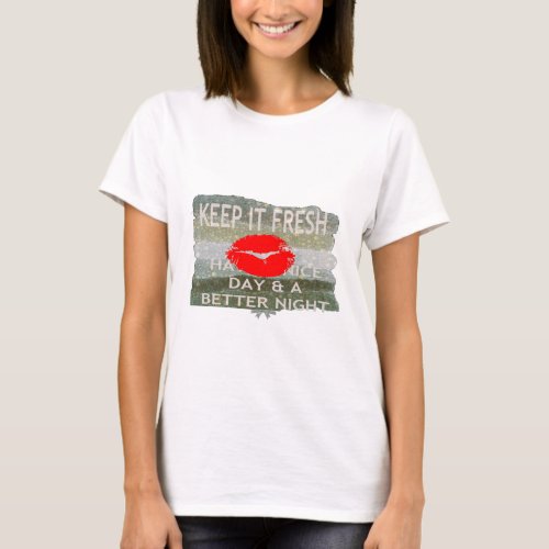 Fresh Lips Uplifting Vibes Keep It Fresh  Nice T_Shirt