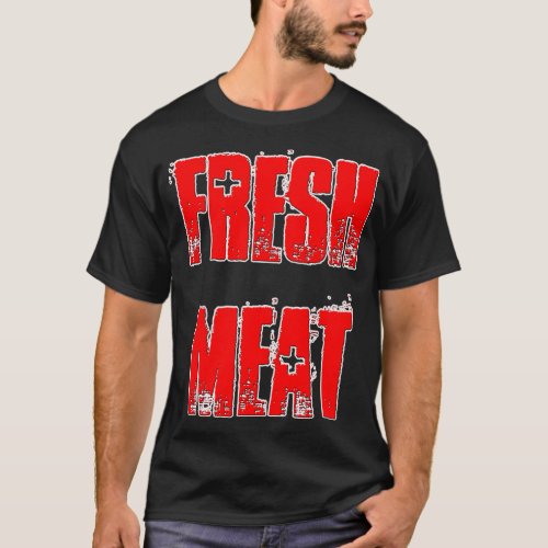 Fresh Meat T_Shirt