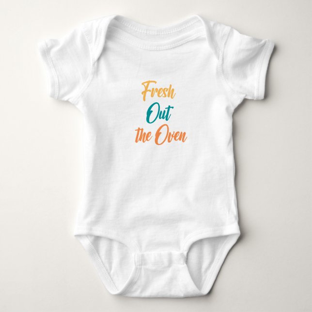 Fresh Out The Oven Baby Body Suit Baby Bodysuit (Front)