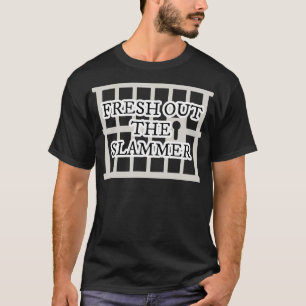 Fresh Out The Slammer TShirt 1