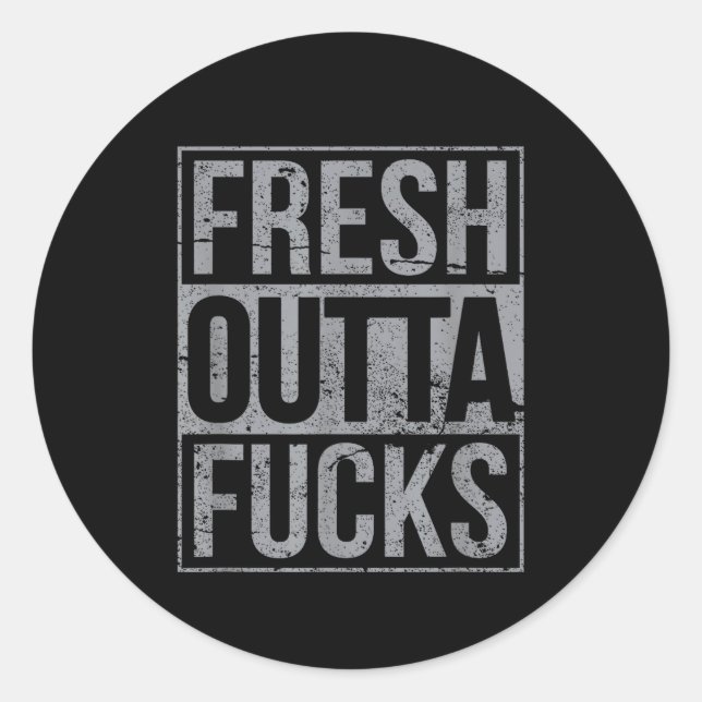 Fresh Outta Fors Funny Sarcasm  Classic Round Sticker (Front)