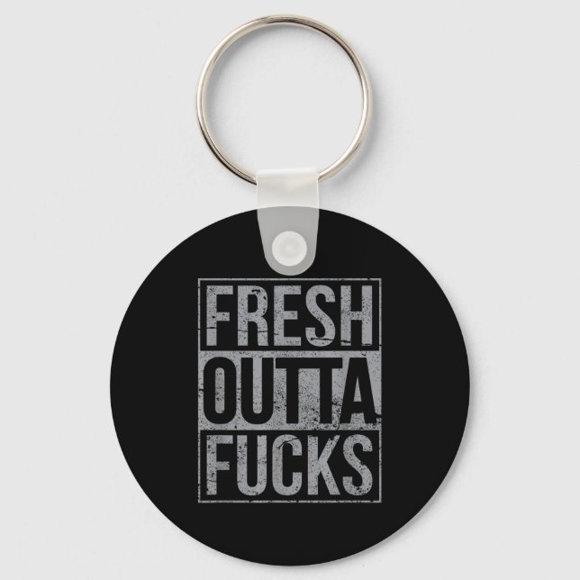 Fresh Outta Fors Funny Sarcasm  Keychain (Front)
