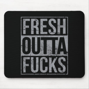Fresh Outta Fors Funny Sarcasm  Mouse Pad