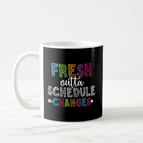 Fresh Outta Schedule Changes School Counselor back Coffee Mug