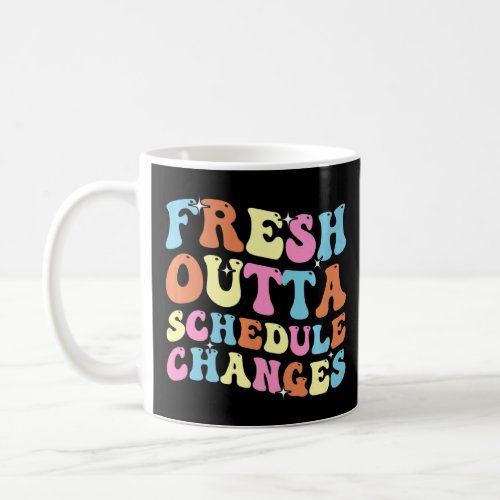 Fresh Outta Schedule Changes School Counselor Back Coffee Mug