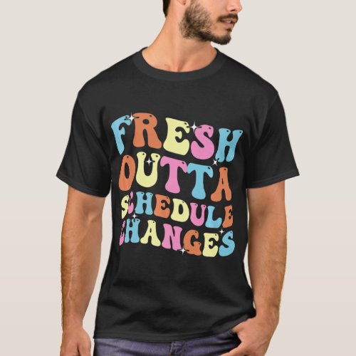 Fresh Outta Schedule Changes School Counselor Back T_Shirt