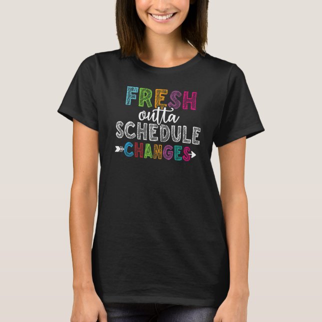 Fresh Outta Schedule Changes School Counselor back T-Shirt (Front)