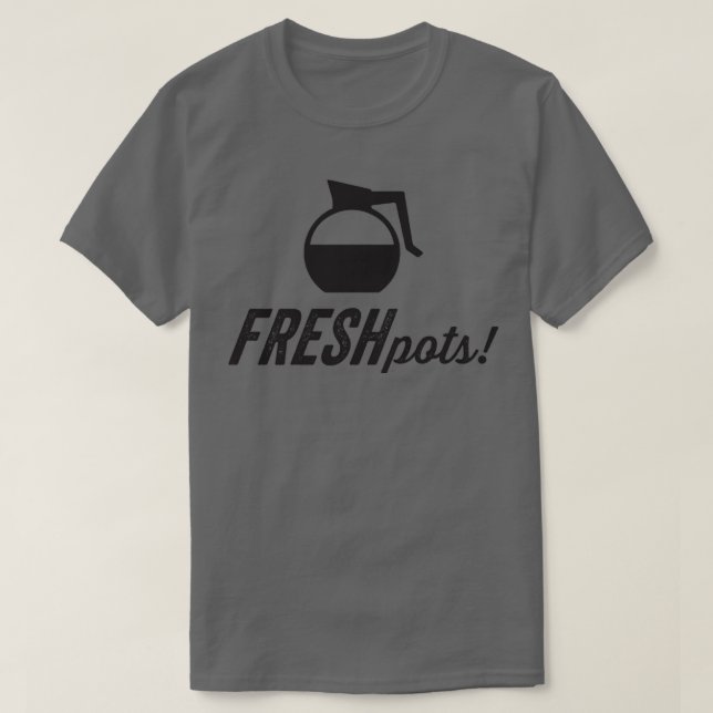 Fresh Pots Coffee T-Shirt (Design Front)