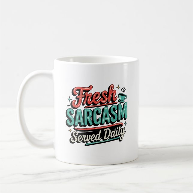 Fresh Sarcasm Served Daily Coffee Mug (Left)