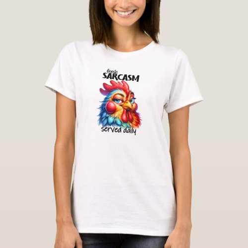 Fresh sarcasm served daily cute chicken T_Shirt