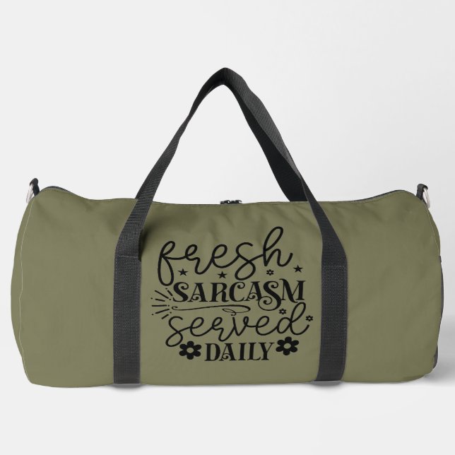 Fresh Sarcasm Served Daily  Duffle Bag (Front)
