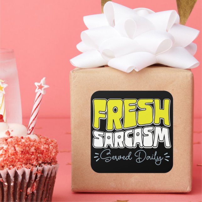Fresh Sarcasm Served Daily Funny Sarcasm Saying Square Sticker (Party)
