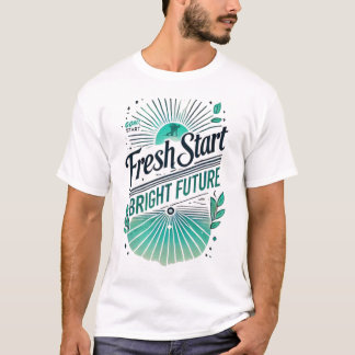 Fresh Start, Bright Future – Motivational New Year T-Shirt
