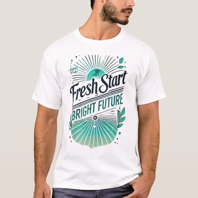Fresh Start, Bright Future – Motivational New Year T-Shirt (Front)