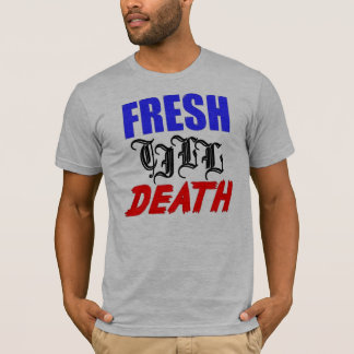 fresh till death T-Shirt