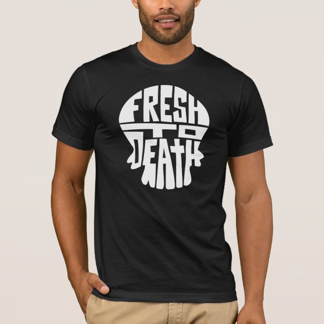 Fresh to Death T-Shirt (Front)