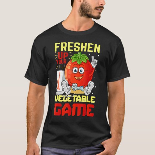 Freshen Up Your Vegetable Game T_Shirt