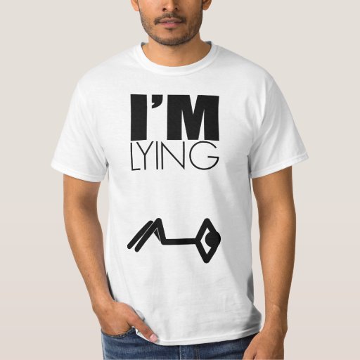 Freshirt: I'm Lying T-shirt | Zazzle