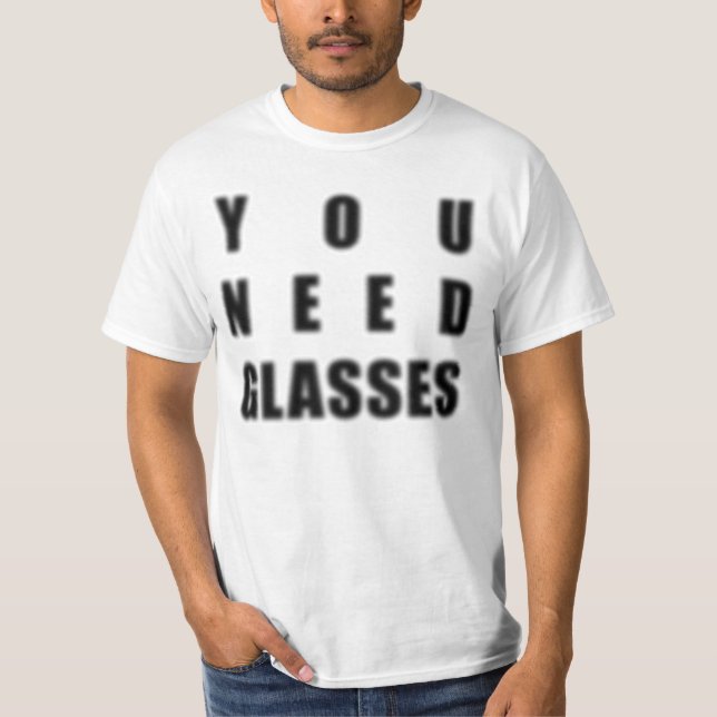 Freshirt: You need glasses T-Shirt (Front)