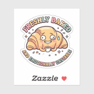 Freshly Baked And Emotionally Unstable Cute Sticker
