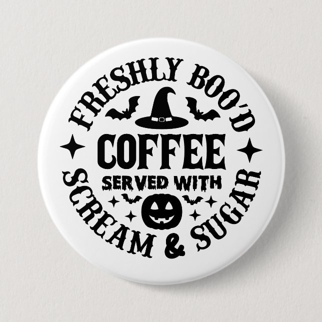 Freshly Boo’d Coffee Served with Scream & Sugar Button (Front)