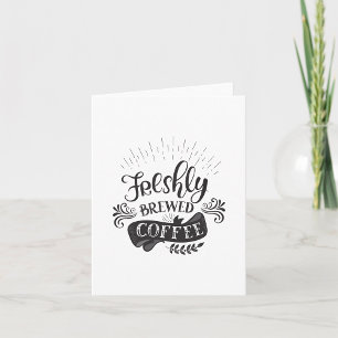 Freshly Brewed Coffee Card