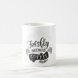 Freshly Brewed Coffee Coffee Mug