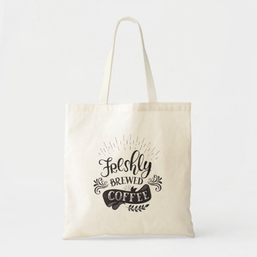 Freshly Brewed Coffee Tote Bag