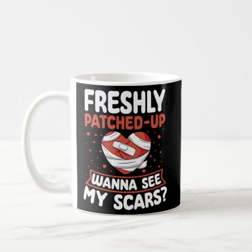 Freshly Patched_Up Wanna See My Scars Heart Surger Coffee Mug
