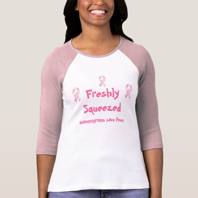 Freshly Squeezed Mammograms Save Lives T-Shirt (Front)