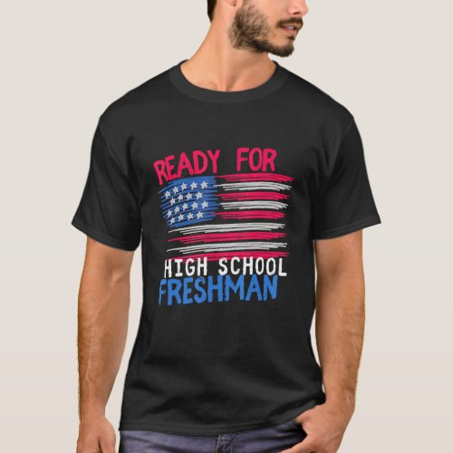 Freshman Ready For High School Back To School US F T_Shirt