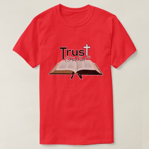 Fret Not Trust in the Lord Christian Faith Bible T_Shirt