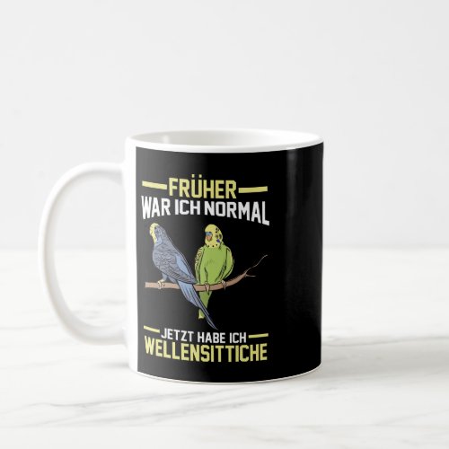 Frether war ich normal jetzt habe ich Budgies Coffee Mug