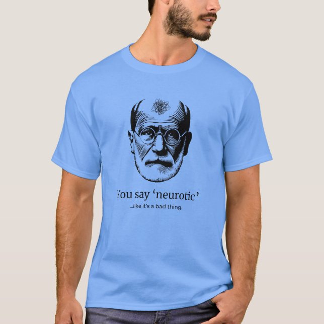 Freud Humor Tee 'You Say Neurotic' (Front)