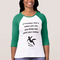 Freudian Slip psychology theory humor joke T-Shirt | Zazzle