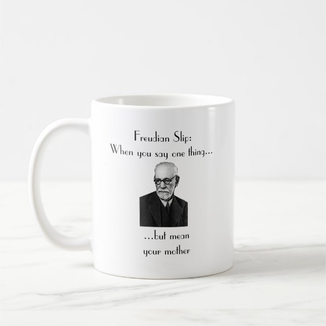 Freudian Slip: When you say one thing... Coffee Mug (Left)